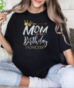 Mom Of The Birthday Princess Funny Mama Mommy Grandma Nana T Shirt