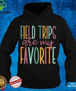 Field Trips Are My Favorite, School Field Trip T Shirt