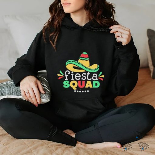 Fiesta Squad Cinco De Mayo Fiesta Quote And Mexican Hat hoodie, sweater, longsleeve, shirt v-neck, t-shirt