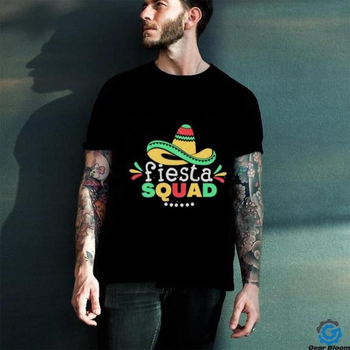 Fiesta Squad Cinco De Mayo Fiesta Quote And Mexican Hat hoodie, sweater, longsleeve, shirt v-neck, t-shirt