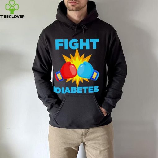 Fight Diabetes Diabetes Awareness Month hoodie, sweater, longsleeve, shirt v-neck, t-shirt