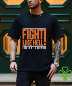 Fight Like Hell louder with crowder 2024 hoodie, sweater, longsleeve, shirt v-neck, t-shirt