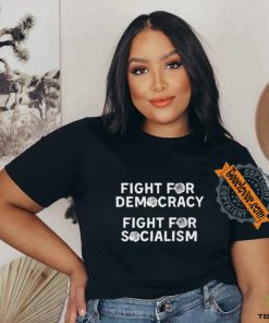 Fight for Democracy fight for socialism roses hoodie, sweater, longsleeve, shirt v-neck, t-shirt