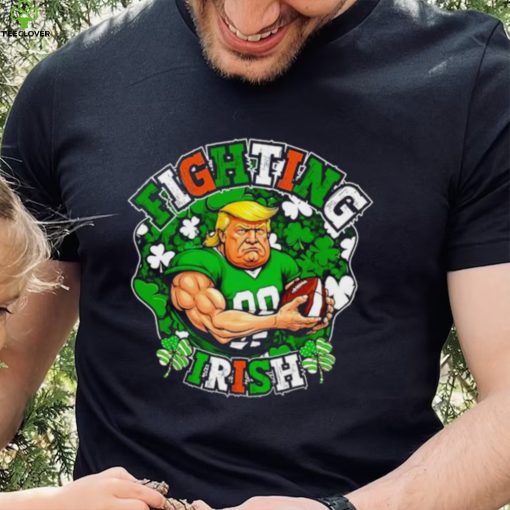 Fighting Irish Funny Trump shirt