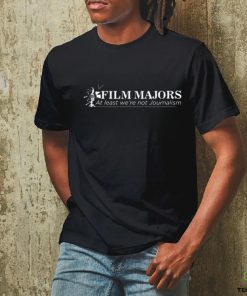Film Majors At Least We're Not Journalism Sweatshirt 1 Film Majors At Least We're Not Journalism Sweatshirt