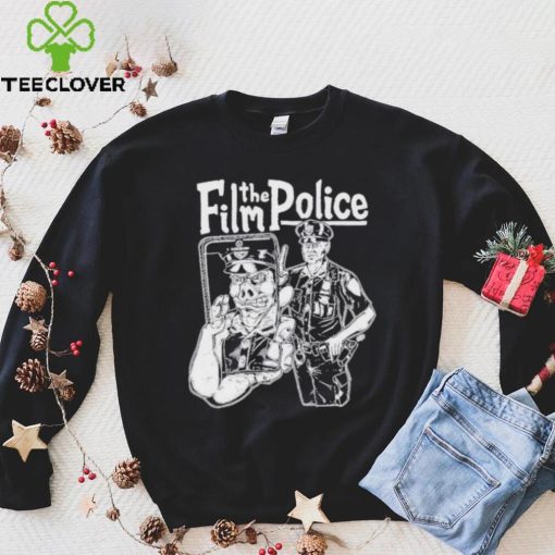 Film the police 2024 hoodie, sweater, longsleeve, shirt v-neck, t-shirt