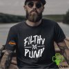 Filthy Pump Shirt