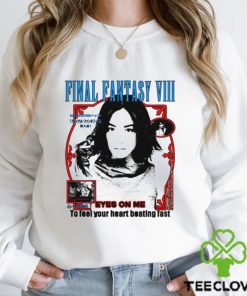 Final Fantasy VIII Eyes on me to feel your heart beating fast shirt