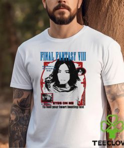 Final Fantasy VIII Eyes on me to feel your heart beating fast shirt