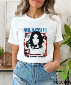 Final Fantasy VIII Eyes on me to feel your heart beating fast shirt