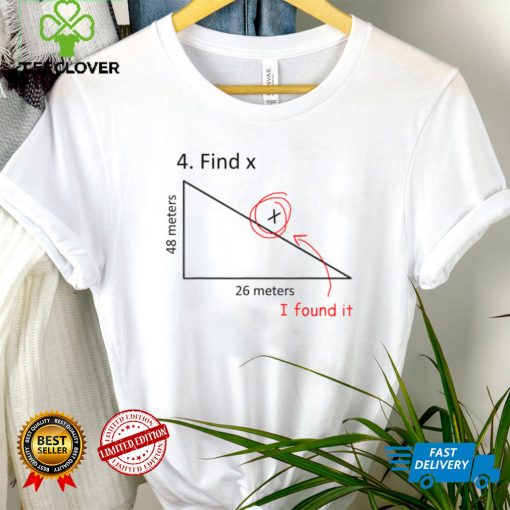 Find X I Found It Funny Math Pun Funny Find X T Shirt