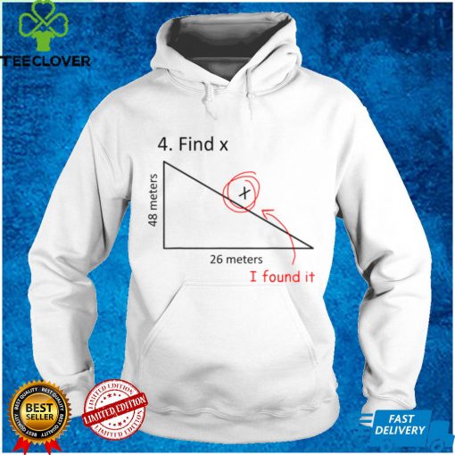 Find X I Found It Funny Math Pun Funny Find X T Shirt