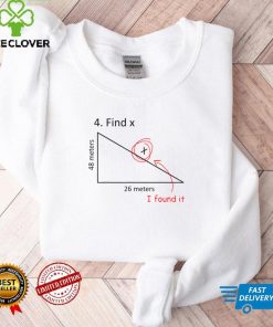 Find X I Found It Funny Math Pun Funny Find X T Shirt