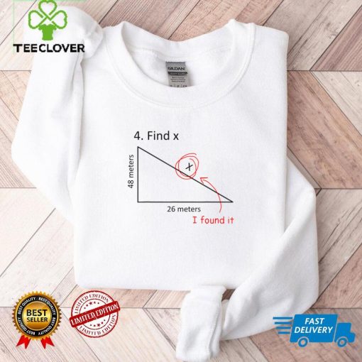 Find X I Found It Funny Math Pun Funny Find X T Shirt