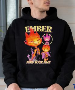 Find Your Fire Ember Disney Pixars Elemental hoodie, sweater, longsleeve, shirt v-neck, t-shirt