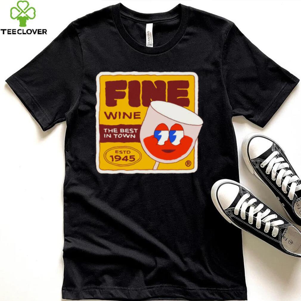 Fine Wine the best in town retro logo shirt Fine Wine the best in town retro logo shirt