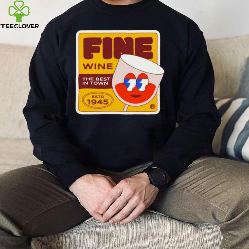 Fine Wine the best in town retro logo shirt Fine Wine the best in town retro logo shirt