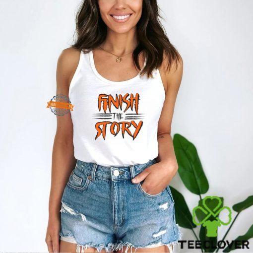 Finish The Story Shirt