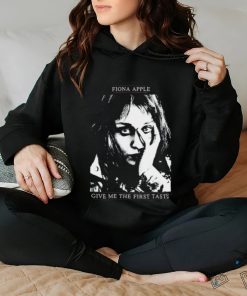 Fiona Apple Give Me The First Taste Shirt