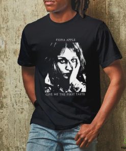 Fiona Apple Give Me The First Taste Shirt