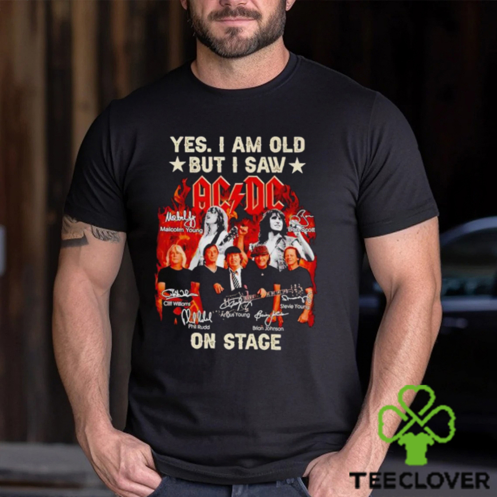 Fire Yes I am old but I saw ACDC on stage signatures shirt Fire Yes I am old but I saw ACDC on stage signatures shirt