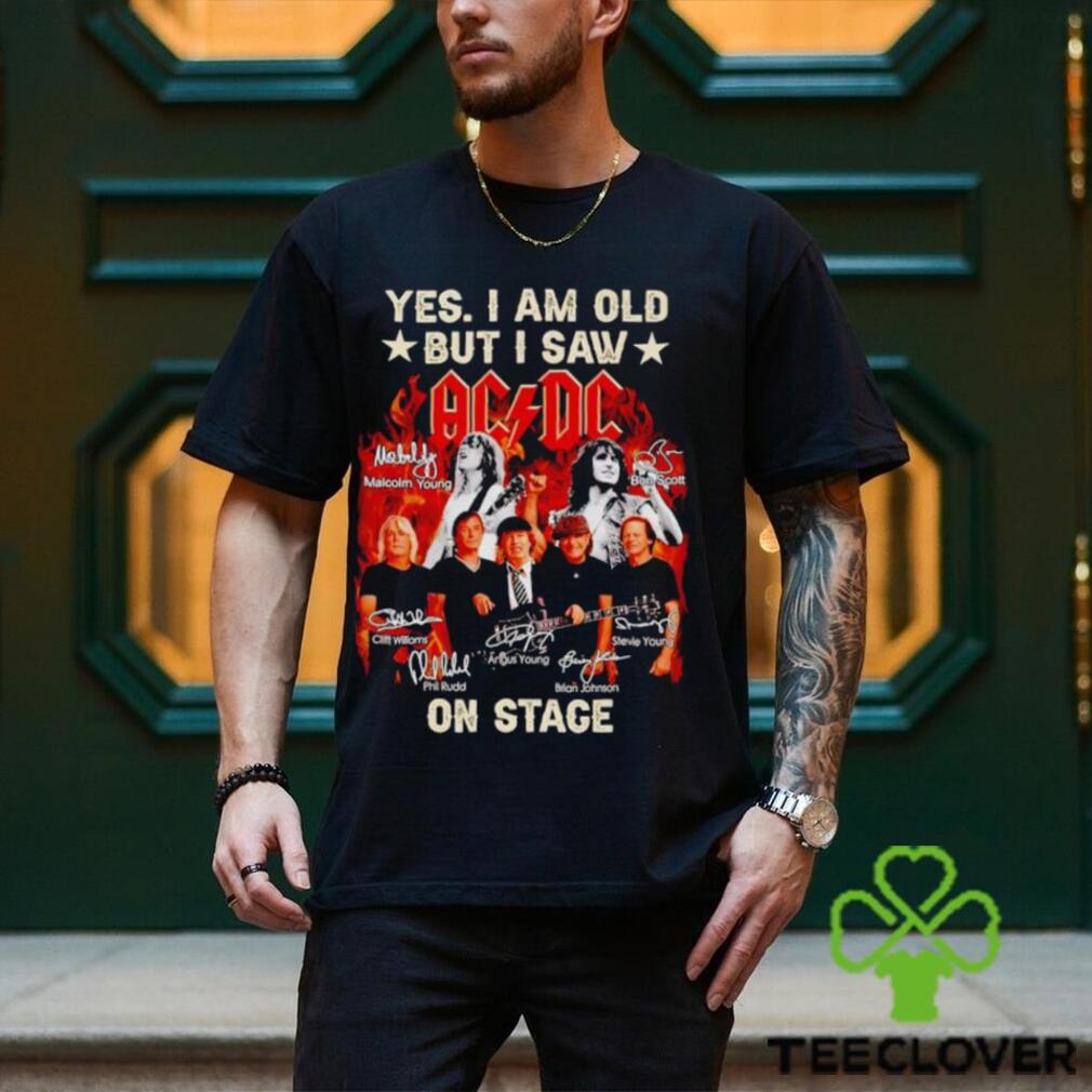 Fire Yes I am old but I saw ACDC on stage signatures shirt Fire Yes I am old but I saw ACDC on stage signatures shirt