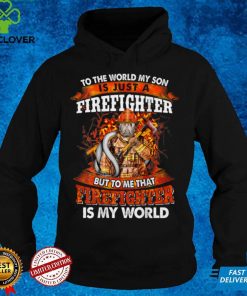 Firefighter Gift To The World My Son Is Just Firefighter T Shirt 1 Firefighter Gift To The World My Son Is Just Firefighter T Shirt
