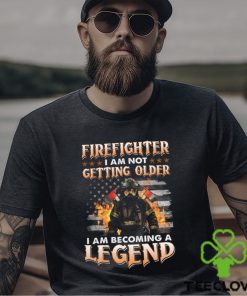 Firefighter I Am Not Getting Older I Am Becoming A Legend Classic T Shirt