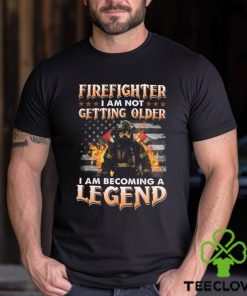 Firefighter I Am Not Getting Older I Am Becoming A Legend Classic T Shirt