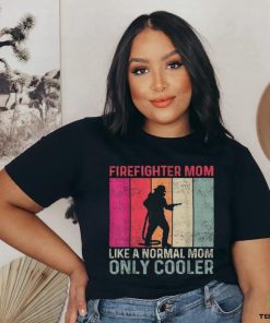 Firefighter Mom Like A Normal Only Cooler Mother’s Day Shirt 1 Firefighter Mom Like A Normal Only Cooler Mother’s Day Shirt