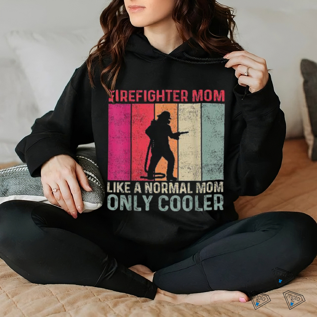 Firefighter Mom Like A Normal Only Cooler Mother’s Day Shirt Firefighter Mom Like A Normal Only Cooler Mother’s Day Shirt