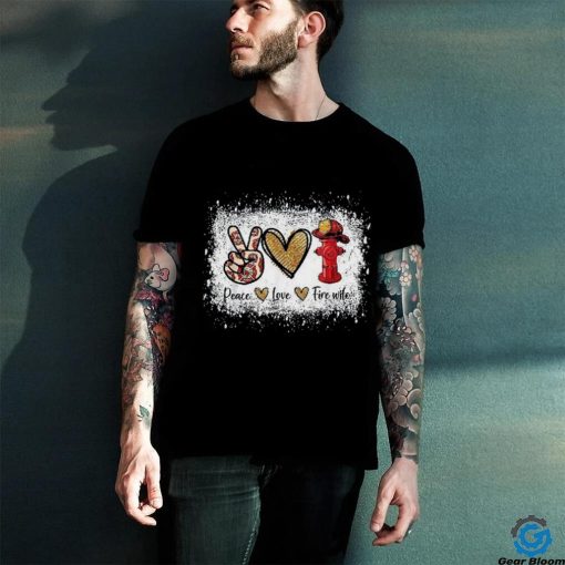 Firefighter Wife Life Peace Love Fire Heart Shirt