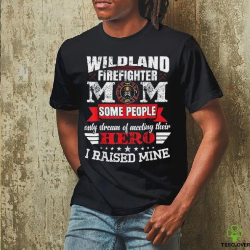 Firewoman Wildland Firefighter Mom Shirt