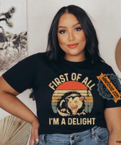 First Of All I’m A Delight Vintage Shirt