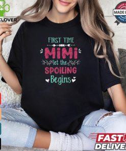 First time mimI let the spoiling begin grandma shirt