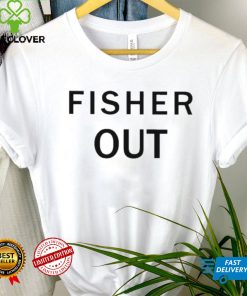 Fisher Out Shirt