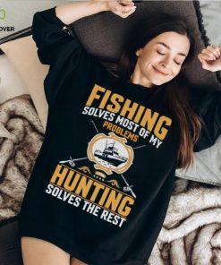 Fishing Solves most of my problem Tshirt
