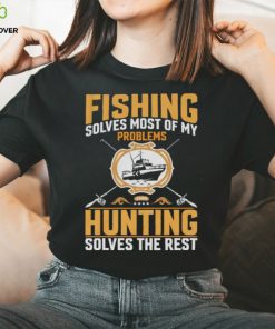 Fishing Solves most of my problem Tshirt