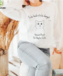 Fishtopher The Cat To Be Loved Is To Be Changed Homeward Bound Pet Adoption Center Sweatshirt