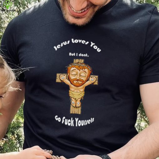 Jesus loves you but I don’t go fuck yourself chibi hoodie, sweater, longsleeve, shirt v-neck, t-shirt