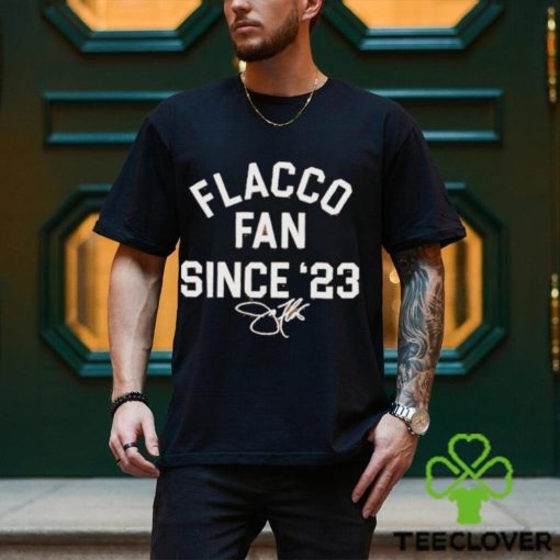 Flacco Fan Since ’23 Funny Shirt