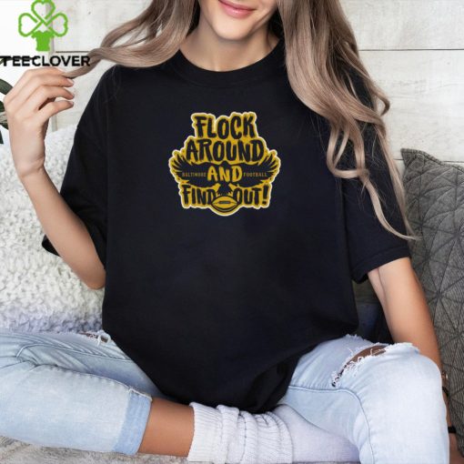 Flock Around And Find Out Baltimore Football t hoodie, sweater, longsleeve, shirt v-neck, t-shirt