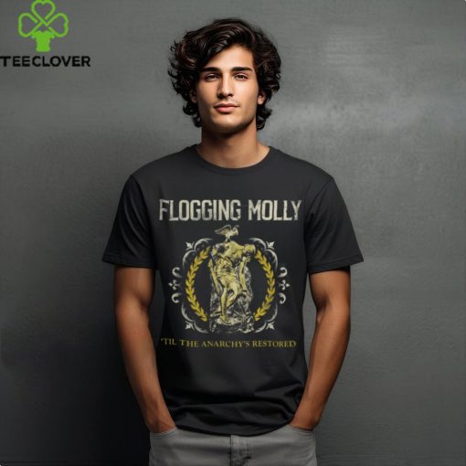 Flogging Molly Merch Til the Anarchy’s Restored Shirt