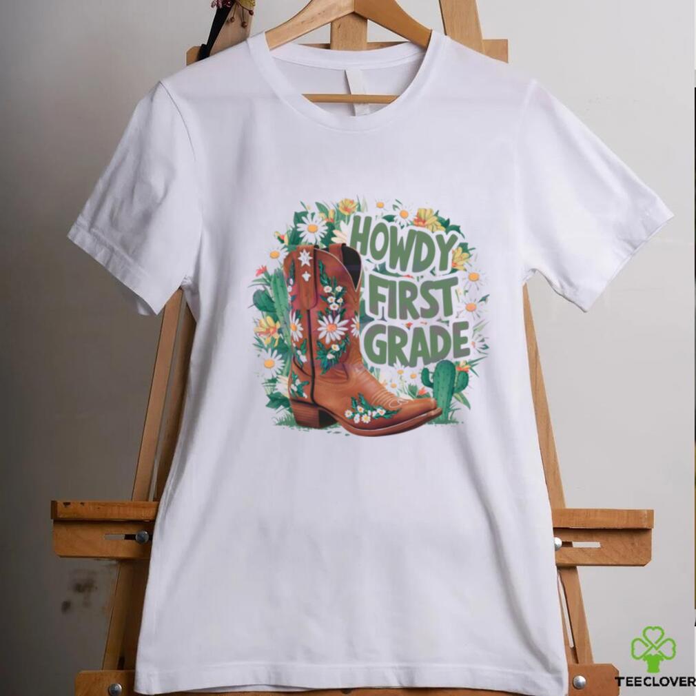 Floral Howdy First Grade Cowgirl Boots shirt Floral Howdy First Grade Cowgirl Boots shirt