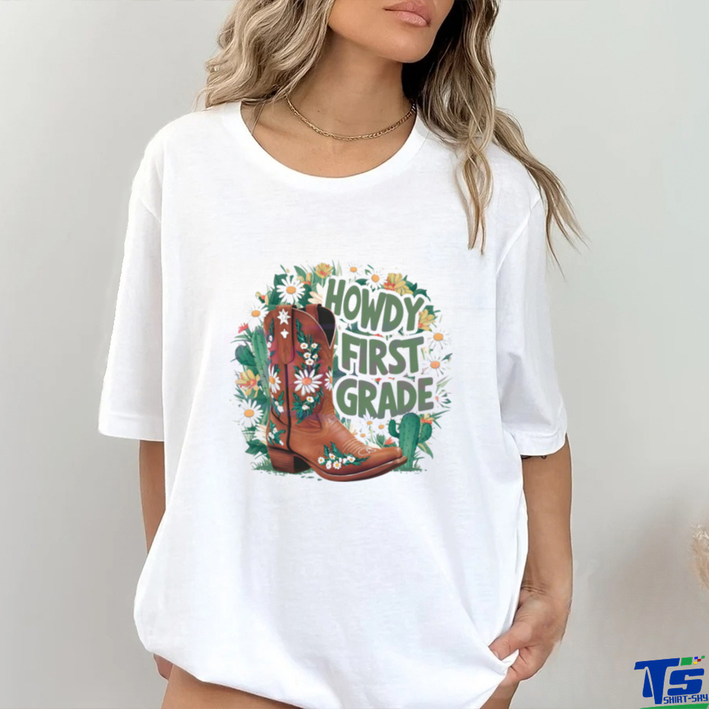 Floral Howdy First Grade Cowgirl Boots shirt Floral Howdy First Grade Cowgirl Boots shirt
