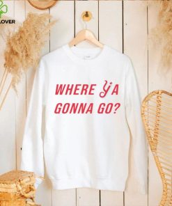 Florence Y’alls Where Ya Gonna Go shirt