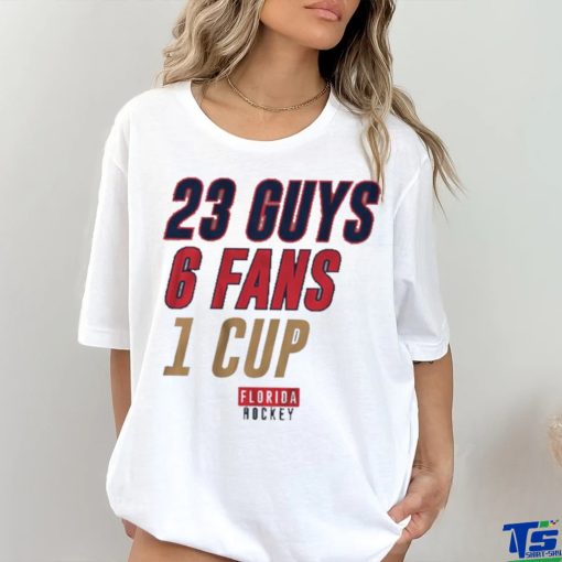 Florida Panthers 23 Guys 6 Fans 1 Cup History Shirt