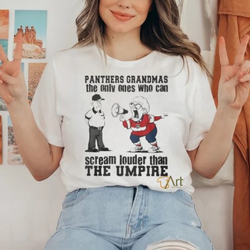 Florida Panthers Grandmas The Only Ones Who Can Scream Louder Than The Umpire hoodie, sweater, longsleeve, shirt v-neck, t-shirt