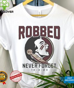 Florida State Seminoles Football Robbed never forget 12 3 2023 shirt