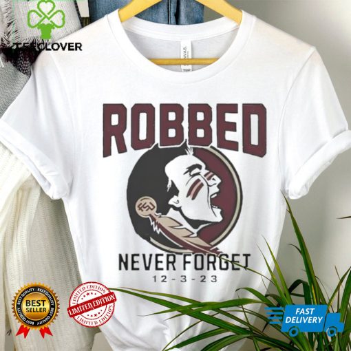 Florida State Seminoles Football Robbed never forget 12 3 2023 hoodie, sweater, longsleeve, shirt v-neck, t-shirt